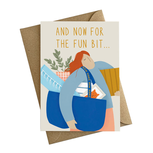 Greetings Card | "And now for the fun bit" New Home Card