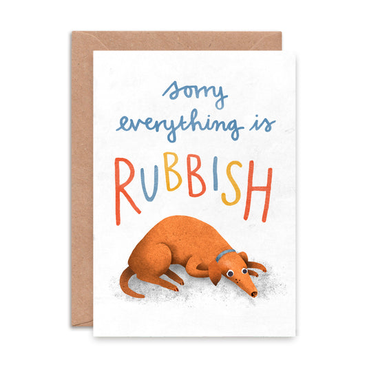 Greetings Card | "Sorry Everything is Rubbish"