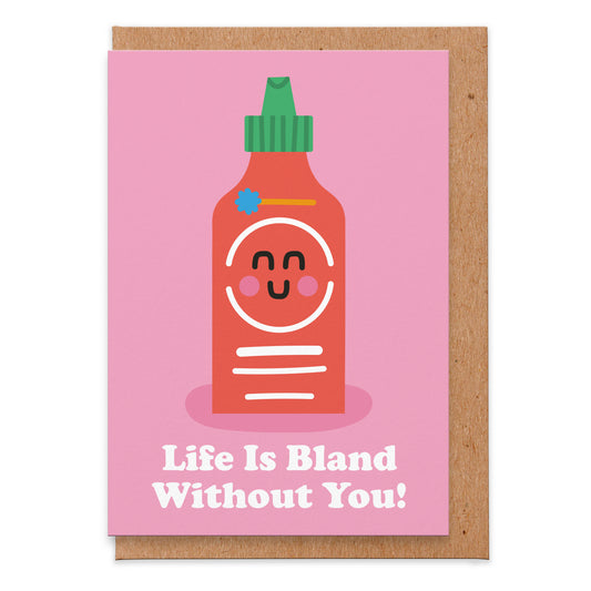 Greetings Card | "Life is Bland Without You"