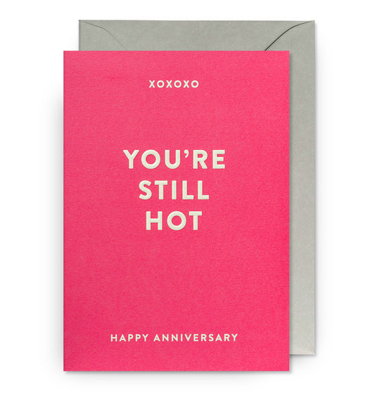 Greetings Card | "XOXOXO You’re Still Hot Happy Anniversary"