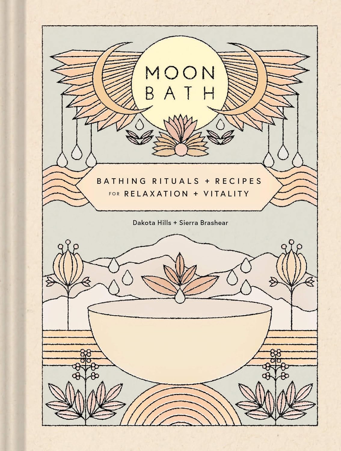 Book | Moon Bath | Bathing Rituals + Recipes for Relaxation + Vitality | Dakota Hills + Sierra Brashear