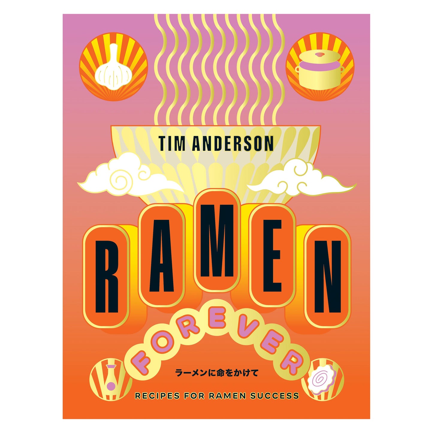 Book | Ramen Forever - Recipes for Ramen Success