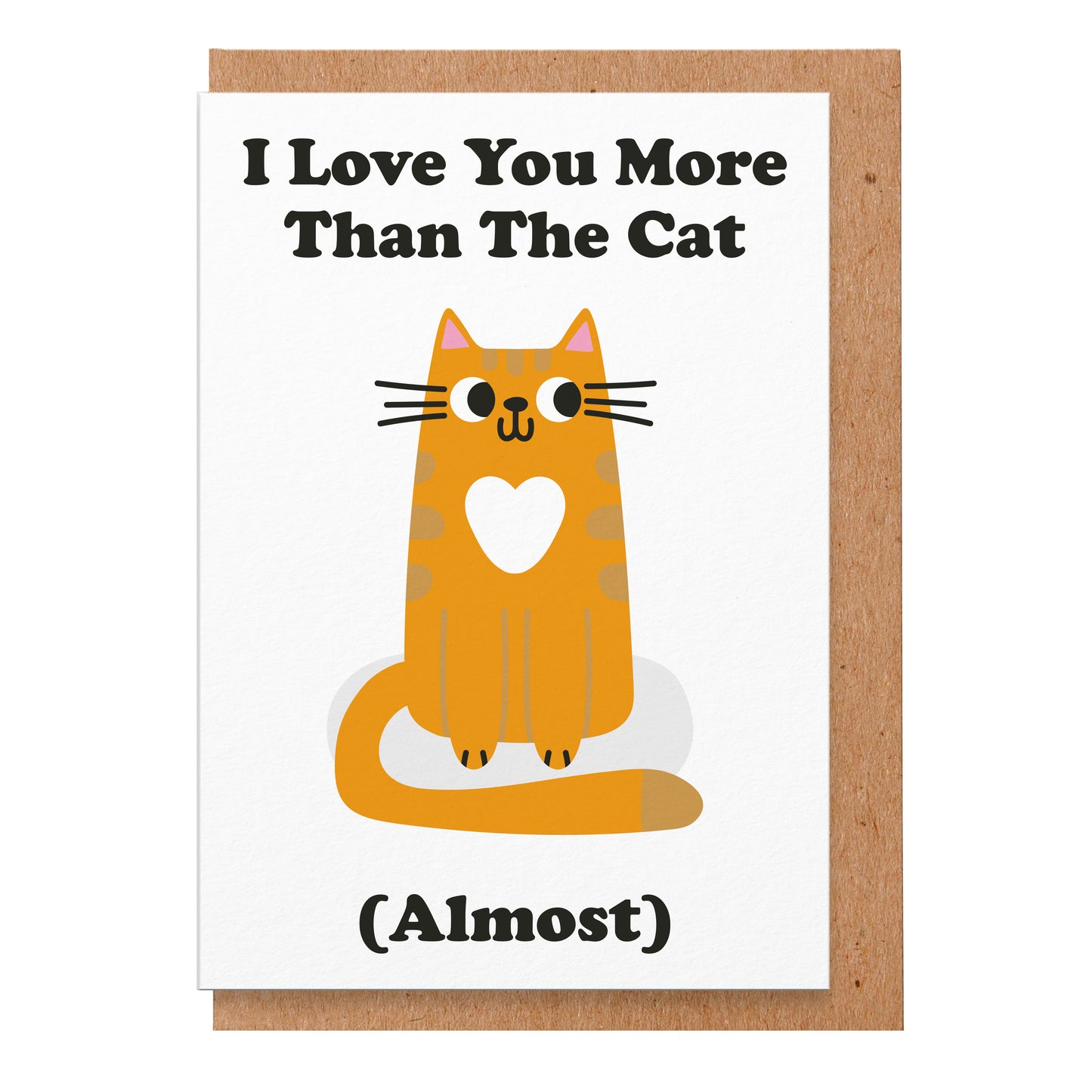 Greetings Card | "I Love You More Than The Cat (Almost)"