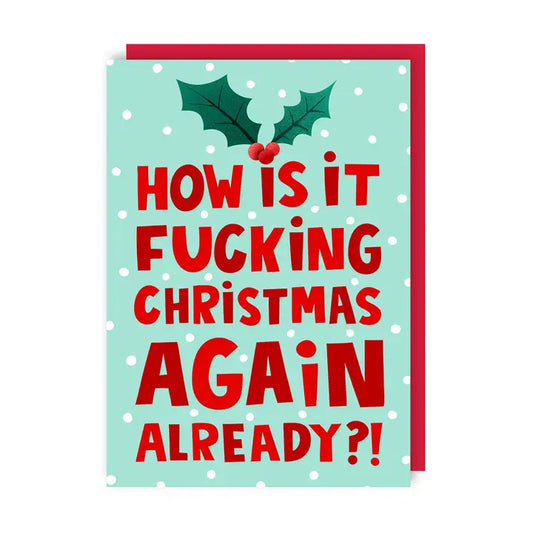 Christmas Card | "How is it Christmas again already?!"